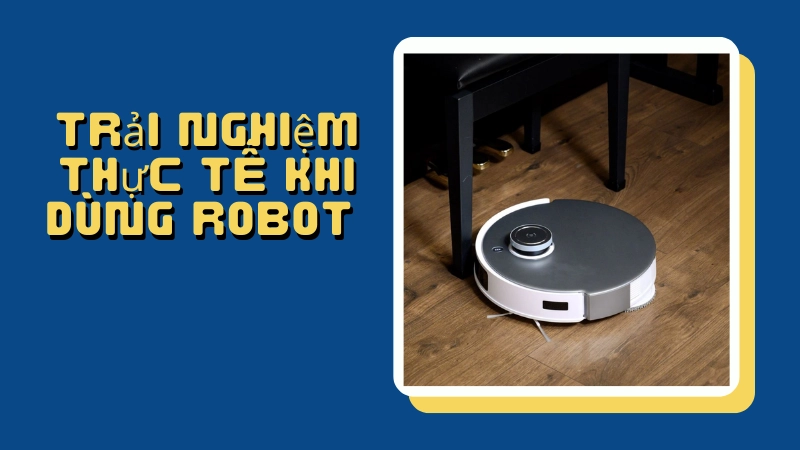 Trải nghiệm thực tế khi dùng robot trong không gian hẹp