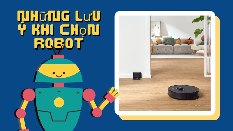 Những lưu ý trước khi chọn robot cho căn hộ mini
