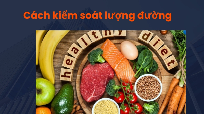 Thực đơn dinh dưỡng lành mạnh giúp hạn chế ăn quá nhiều đường