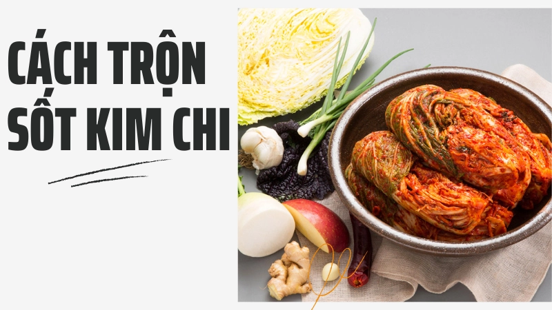 Nguyên liệu làm sốt kim chi hàn quốc chuẩn vị màu sắc đẹp mắt