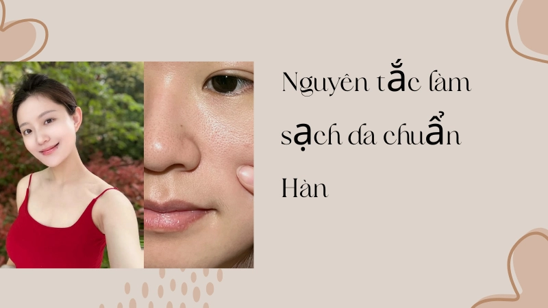 Quy trình làm sạch da chuẩn Hàn giúp lỗ chân lông thông thoáng