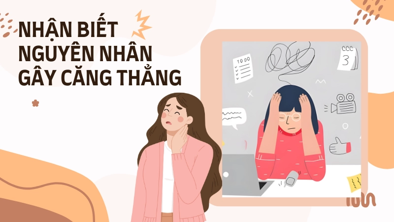 Nhận biết nguyên nhân gây căng thẳng thường gặp