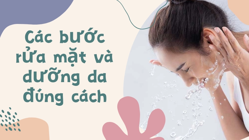 Các bước rửa mặt và dưỡng da dầu mụn chuẩn y khoa