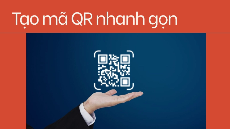 Các bước tạo mã QR nhanh gọn cho người mới là gì