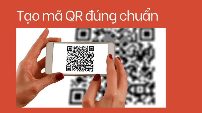 Cách làm mã QR đúng chuẩn