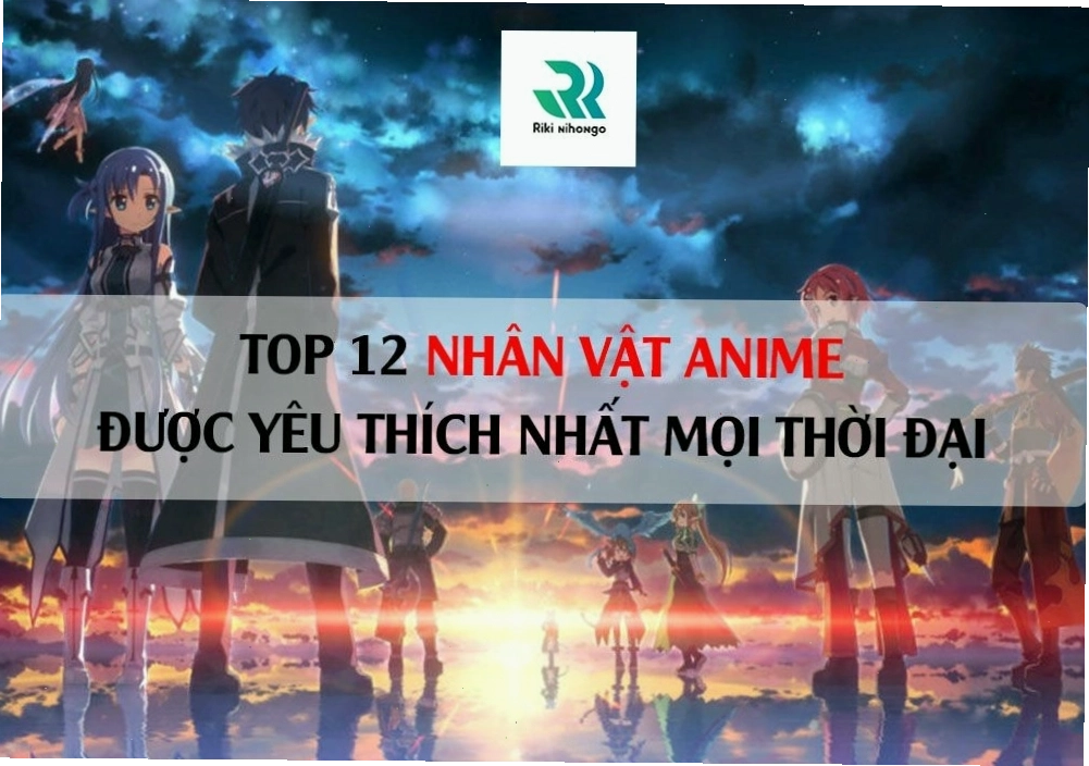 Tổng hợp các nhân vật anime nổi tiếng và được yêu thích